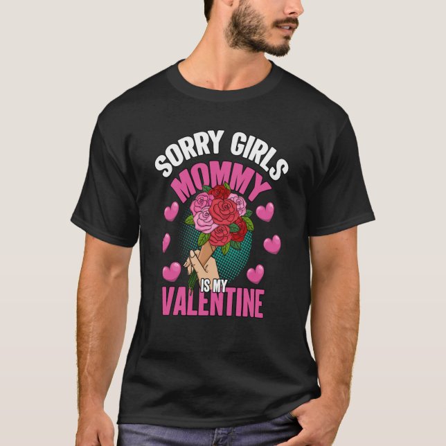 Camiseta Flower bouquet Sorry Girls Mommy Is My Valentine D (Anverso)