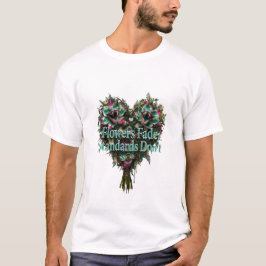 Camiseta Flowers Fade, Standards Don't T-Shirt