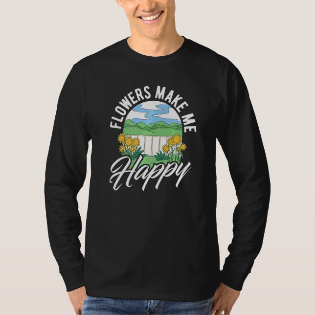 Camiseta Flowers Make Me Happy Botanical Flowers Gardening  (Anverso)