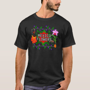 Camiseta Flowers Of Mexico Mexican Nature Garden Of Mexico