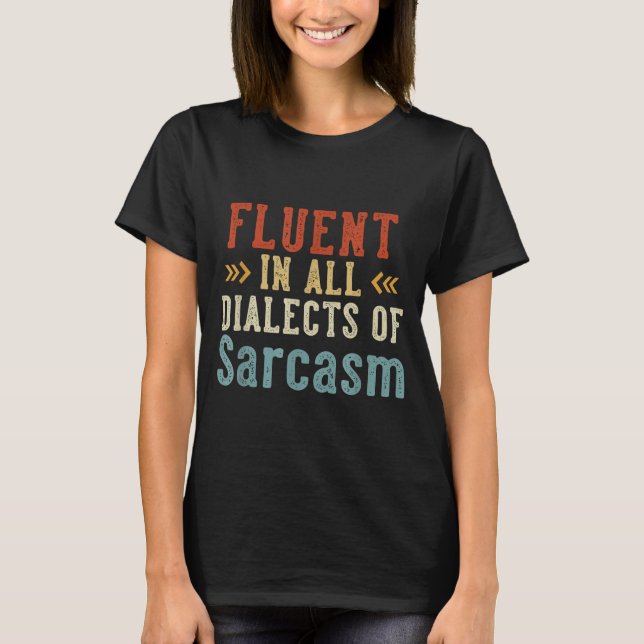 Camiseta Fluent In All Dialects Of Sarcasm Retro Style  (Anverso)