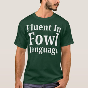Camiseta Fluent In Fowl Language