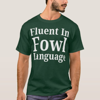 Camiseta Fluent In Fowl Language