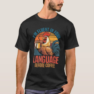Camiseta Fluent In Fowl Language Antes Del Café Rooster Fun