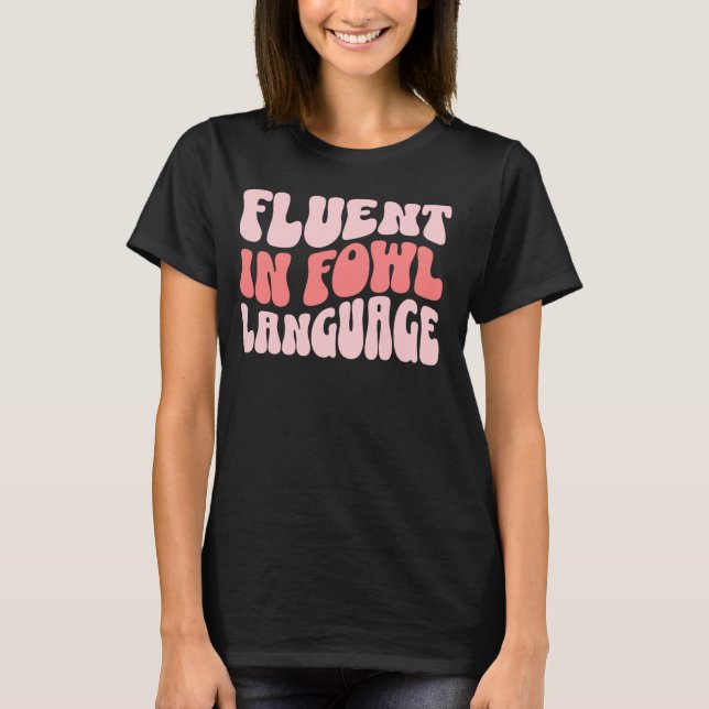 Camiseta Fluent In Fowl Language Funny (Anverso)