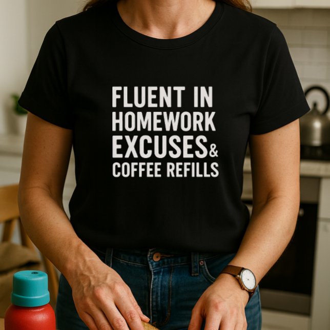 Camiseta Fluent in Homework Excuses & Coffs Refills (Subido por el creador)