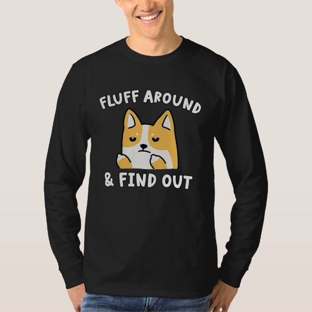 Camiseta Fluff Around And Find Out  Dog Sarcastic Humor (Anverso)