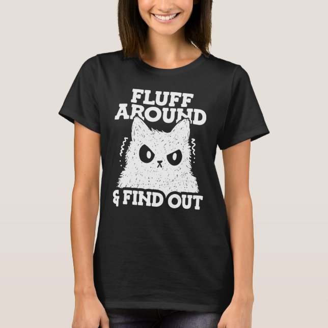 Camiseta Fluff Around and Find Out Feline Animal Cute Cat T (Anverso)
