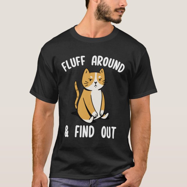 Camiseta Fluff Around And Find Out Sarcastic Cat  Humor Wom (Anverso)