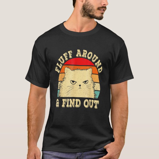 Camiseta Fluff Around Find Out Angry Cat Kitten Sarcastic H (Anverso)