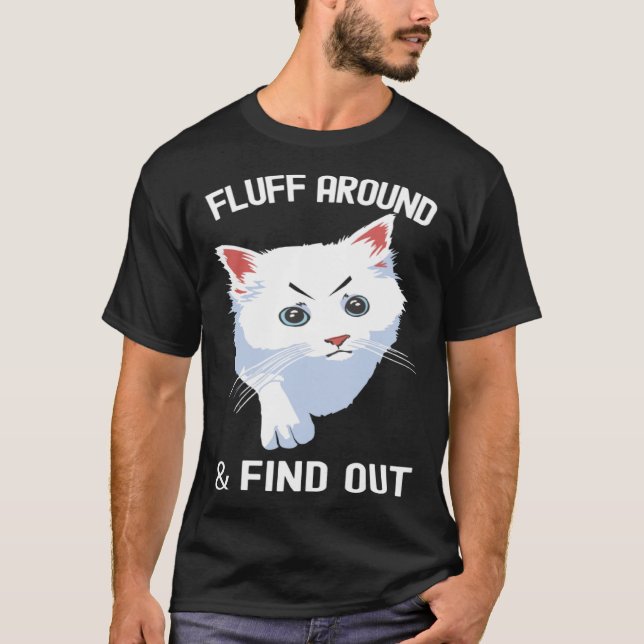 Camiseta Fluff Around Funny Sarcastic Cat Lady Quote Humor (Anverso)
