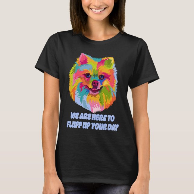 Camiseta Fluff Up Your Day Pomeranian  Pom Pom (Anverso)