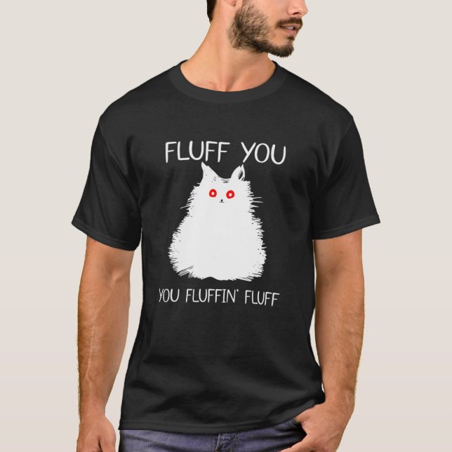 Camiseta Fluff You Fluffin Cat Kitten (Anverso)