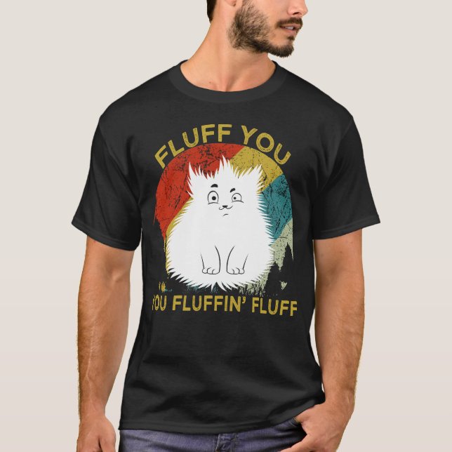 Camiseta Fluff You Fluffin' Fluff Kitty (Anverso)