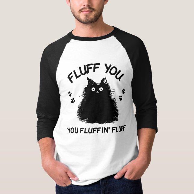 Camiseta Fluff You Fluffin Fluff Kitty T-Shirt (Anverso)