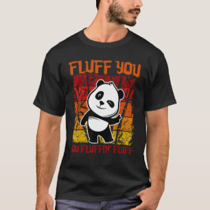 Camiseta Fluff You Fluffin' Fluff Panda Bear Cuadrillo Anim