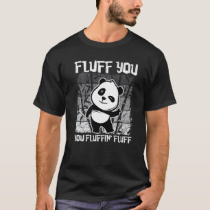 Camiseta Fluff You Fluffin' Fluff Panda Bear Cuadrillo Anim