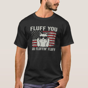Camiseta Fluff You Fluffin' Fluff - Patriotic USA Flag Funn