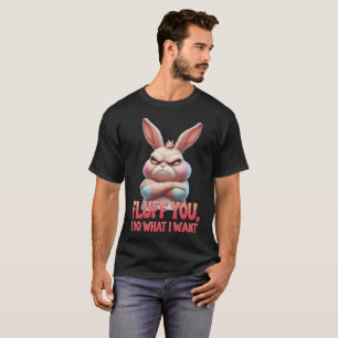Camiseta Fluff You, Hago Lo Que Quiero – Conejita Sassy