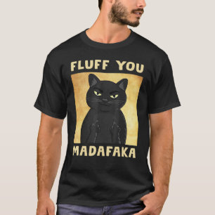 Camiseta Fluff You Madafaka Cat Funny