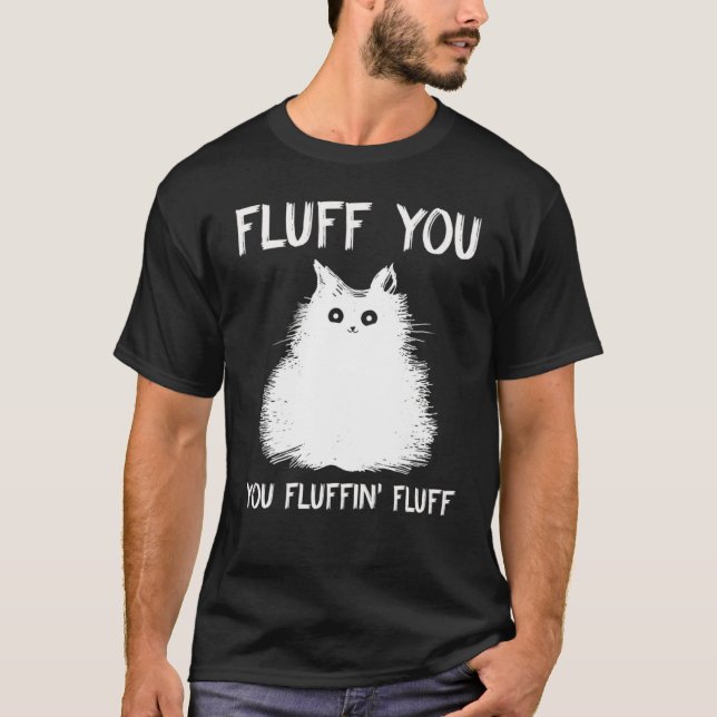 Camiseta Fluff You You Fluffin Fluff  Cat Kitten (Anverso)