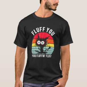 Camiseta Fluff You You Fluffin Fluff Gato Negro Vintage
