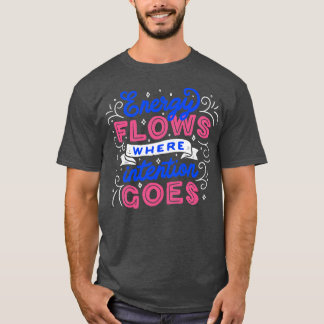 Camiseta Flujos de energía donde la intención es de Tobe Fo
