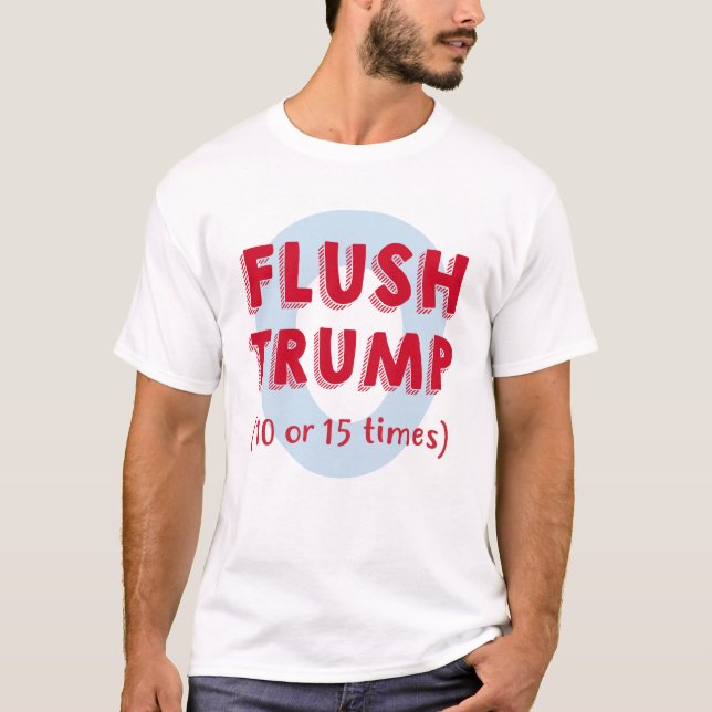 Camiseta Flush Trump 10 o 15 veces (Anverso)