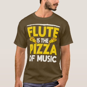 Camiseta Flute Es La Pizza De Mi Músico Musical