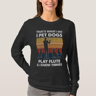 Camiseta Flutista Lo Que Hago Mascotas Perros Juegan A La F