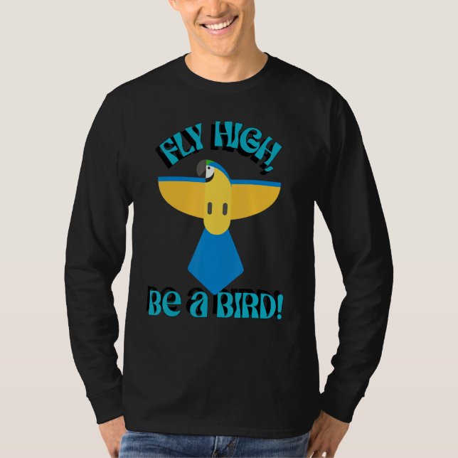 Camiseta Fly High Be A Bird, Parrot Macaw, Inspirational Qu (Anverso)