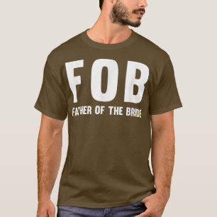 Camiseta FOB de los hombres (padre de la novia)