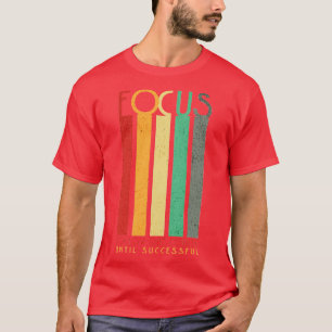 Camiseta Foco Seguir Un Curso Hasta El Éxito