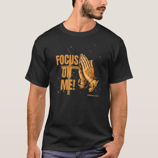 Camiseta Focus on Me: Hebrews 12:2 (Anverso)
