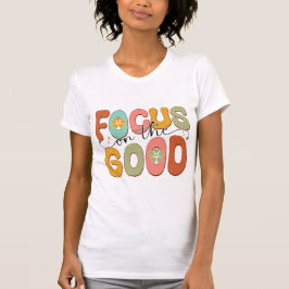 Camiseta Focus on the Good Positive Mental Health Retro