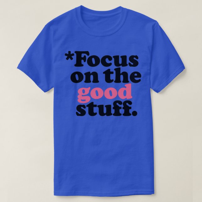 Camiseta Focus On The Good Stuff Pink amp Red Version 1 (Diseño del anverso)