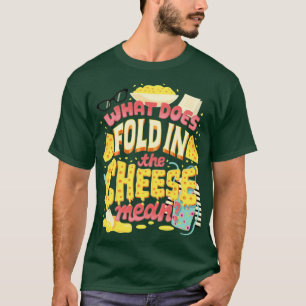 Camiseta Fold in the cheese