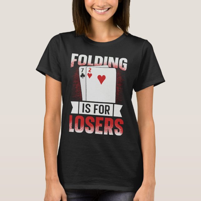 Camiseta Folding is for losers for a Poker lover (Anverso)