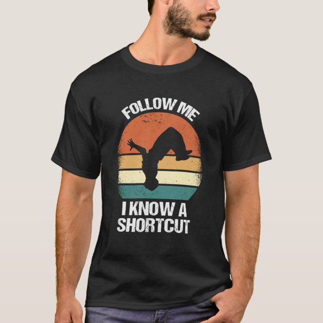 Camiseta Follow Me I Know A Shortcut Parkour  1 (Anverso)