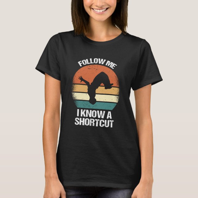 Camiseta Follow Me I Know A Shortcut Parkour  1 (Anverso)