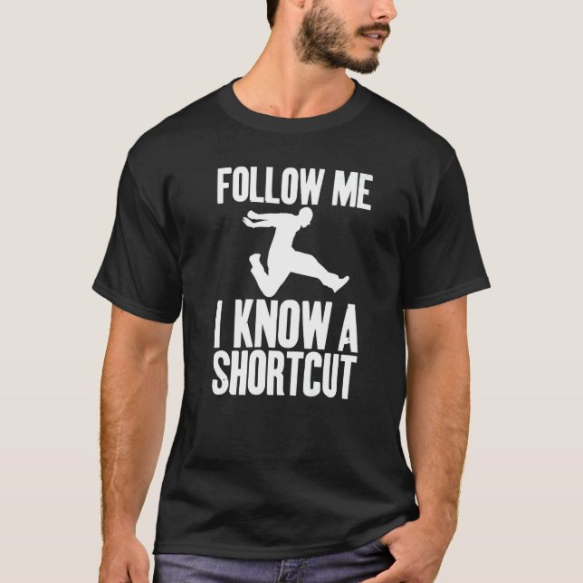 Camiseta Follow Me I Know A Shortcut Sarcastic Unisex   (Anverso)