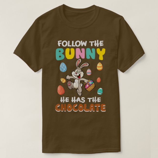 Camiseta Follow The Bunny He Has The Chocolate Funny Easter (Diseño del anverso)