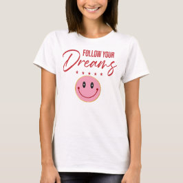 Camiseta Follow Your Dreams, Inspirational Quote 