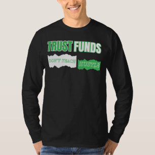 Camiseta Fondos fiduciarios no enseñan Hustle™ construido a