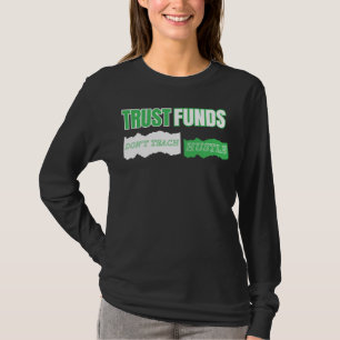 Camiseta Fondos fiduciarios no enseñan Hustle™ construido a