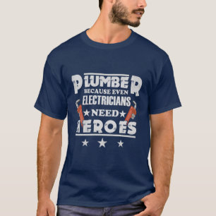 Camiseta Fontanero Porque Hasta Los Electricistas Necesitan