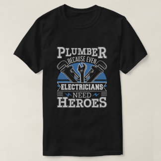 Camiseta Fontanero Porque Incluso Los Electricistas Necesit
