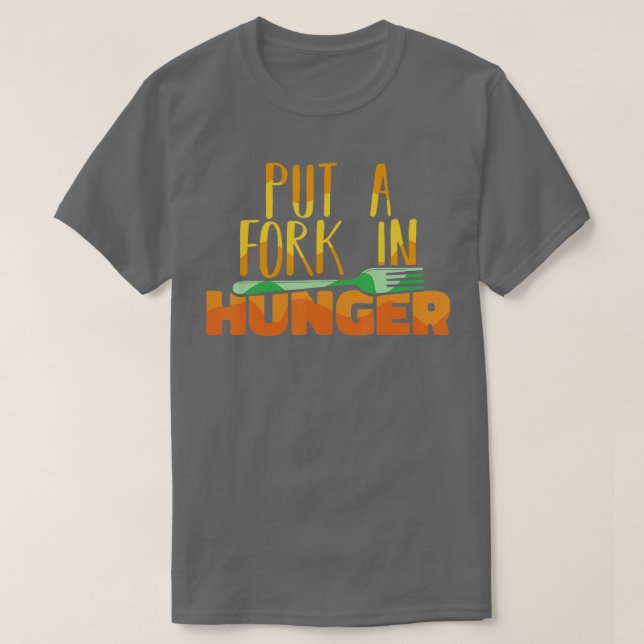 Camiseta Food Bank Volunteers Put a Fork in Hunger Feeding  (Diseño del anverso)