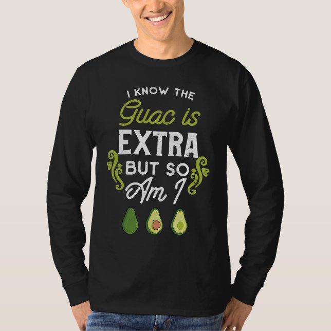 Camiseta Food  I Know The Guac Is Extra (Anverso)
