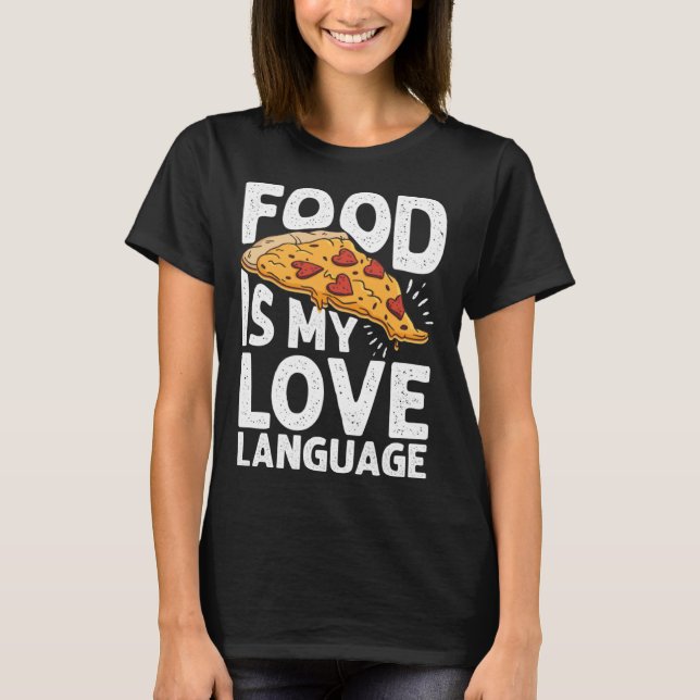 Camiseta Food Is My Love Language Pizza Art Gourmet Executi (Anverso)